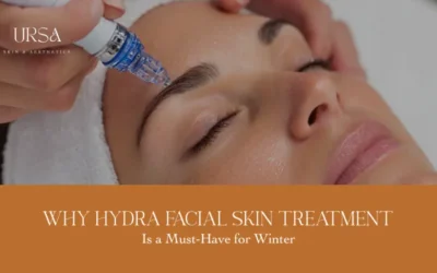 Why Hydra Facial Skin Treatment Is a Must-Have for Winter